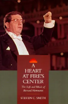 Srdce v centre ohňa: Život a hudba Bernarda Herrmanna - A Heart at Fire's Center: The Life and Music of Bernard Herrmann