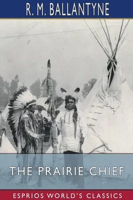 Náčelník prérie (Esprios Classics) - The Prairie Chief (Esprios Classics)