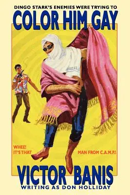 Zafarbi ho na gaya: Ďalšie dobrodružstvá toho muža z C.A.M.P. - Color Him Gay: The Further Adventures of the Man from C.A.M.P.