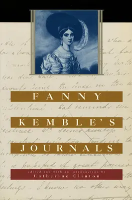 Denníky Fanny Kembleovej: Vydala a úvodom doplnila Catherine Clintonová - Fanny Kemble's Journals: Edited and with an Introduction by Catherine Clinton