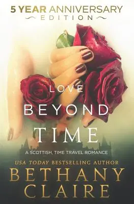 Láska mimo času - vydanie k 5. výročiu: Škótska romanca o cestovaní v čase - Love Beyond Time - 5 Year Anniversary Edition: A Scottish, Time Travel Romance