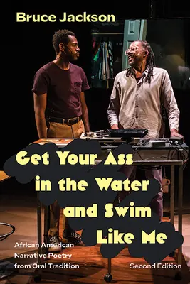 Zober svoj zadok do vody a plávaj ako ja, druhé vydanie: : African American Narrative Poetry from Oral Tradition (Afroamerická naratívna poézia z ústnej tradície): druhé vydanie - Get Your Ass in the Water and Swim Like Me, Second Edition: : African American Narrative Poetry from Oral Tradition
