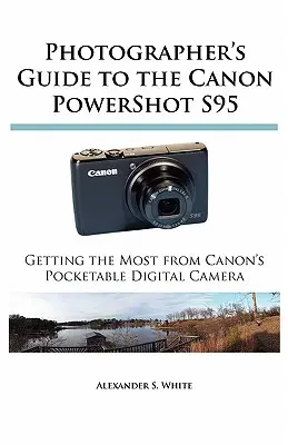 Sprievodca fotografa k fotoaparátu Canon PowerShot S95: Sprievodca vreckovým digitálnym fotoaparátom Canon - Photographer's Guide to the Canon PowerShot S95: Getting the Most from Canon's Pocketable Digital Camera