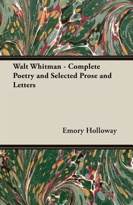 Walt Whitman - Kompletná poézia a vybraná próza a listy - Walt Whitman - Complete Poetry and Selected Prose and Letters