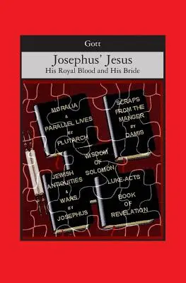 Jozefov Ježiš: Jeho kráľovská krv a jeho nevesta - Josephus' Jesus: His Royal Blood and His Bride