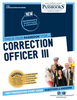 Príslušník nápravnej služby III (C-839): Študijná príručka k preukazom, zväzok 839 - Correction Officer III (C-839): Passbooks Study Guide Volume 839