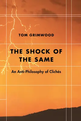 Šok z toho istého: Antifilozofia klišé - The Shock of the Same: An Anti-Philosophy of Clichs