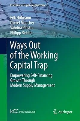 Cesty z pasce pracovného kapitálu: Posilnenie samofinancovania rastu prostredníctvom moderného riadenia dodávok - Ways Out of the Working Capital Trap: Empowering Self-Financing Growth Through Modern Supply Management