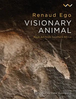Vizionárske zviera: Skalné umenie z južnej Afriky - Visionary Animal: Rock Art from Southern Africa