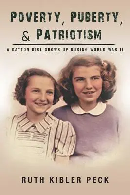 Chudoba, puberta a vlastenectvo: Dospievanie dievčaťa z Daytonu počas druhej svetovej vojny - Poverty, Puberty, & Patriotism: A Dayton Girl Grows Up During World War II