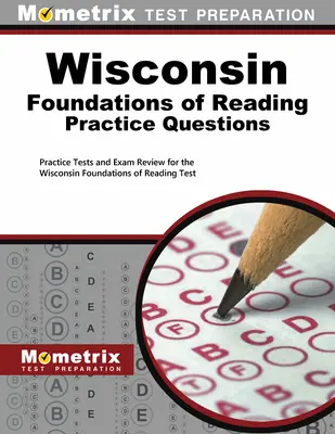 Wisconsin Foundations of Reading Practice Questions: Praktické testy a preskúšanie na skúšku Wisconsin Foundations of Reading Test: Praktické testy a preskúšanie na skúšku Wisconsin Foundations of Reading - Wisconsin Foundations of Reading Practice Questions: Practice Tests and Exam Review for the Wisconsin Foundations of Reading Test
