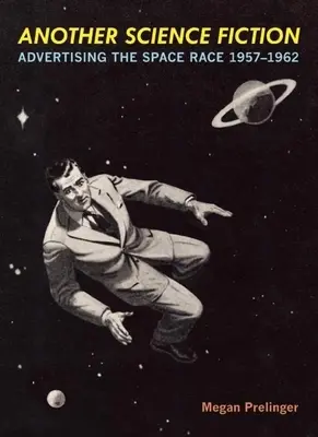 Ďalšia science fiction: Reklama na vesmírne preteky 1957a-1962 - Another Science Fiction: Advertising the Space Race 1957a-1962