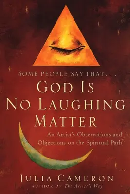 Boh nie je na smiech: Postrehy a námietky umelca na duchovnej ceste - God is No Laughing Matter: An Artist's Observations and Objections on the Spiritual Path