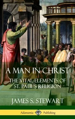 Človek v Kristovi: Pavla (tvrdá väzba) - A Man in Christ: The Vital Elements of St. Paul's Religion (Hardcover)