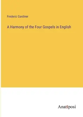 Harmonia štyroch evanjelií v angličtine - A Harmony of the Four Gospels in English
