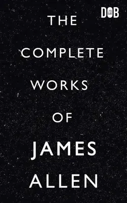 Kompletné dielo Jamesa Allena - The Complete Works of James Allen