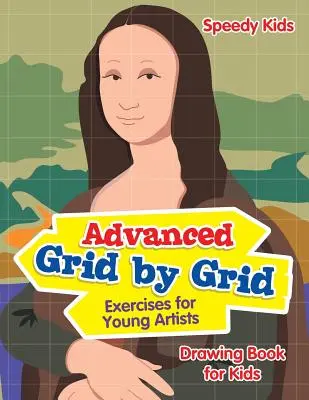 Pokročilé cvičenia s mriežkou pre mladých výtvarníkov: Kniha kreslenia pre deti - Advanced Grid by Grid Exercises for Young Artists: Drawing Book for Kids