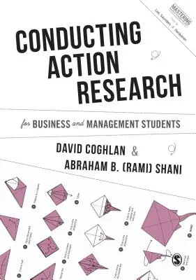 Vedenie akčného výskumu pre študentov obchodu a manažmentu - Conducting Action Research for Business and Management Students