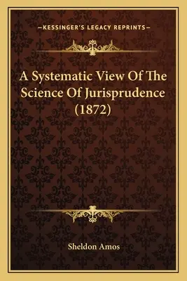 Systematický pohľad na právnu vedu (1872) - A Systematic View Of The Science Of Jurisprudence (1872)