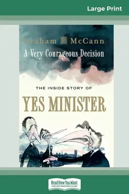 Veľmi odvážne rozhodnutie: The Inside Story of Yes Minister (16pt Large Print Edition) - A Very Courageous Decision: The Inside Story of Yes Minister (16pt Large Print Edition)