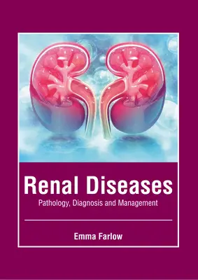 Choroby obličiek: Patológia, diagnostika a liečba - Renal Diseases: Pathology, Diagnosis and Management