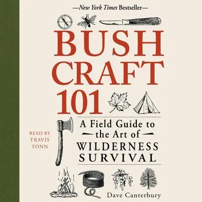 Bushcraft 101: Terénny sprievodca umením prežitia v divočine - Bushcraft 101: A Field Guide to the Art of Wilderness Survival