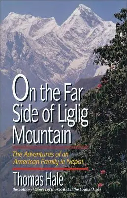 Na vzdialenej strane hory Liglig: Na hornej strane Ligligy: dobrodružstvá americkej rodiny v Nepále - On the Far Side of Liglig Mountain: Adventures of an American Family in Nepal
