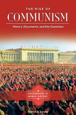 Vzostup komunizmu: história, dokumenty a kľúčové otázky - The Rise of Communism: History, Documents, and Key Questions