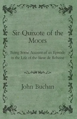Sir Quijote z Maurov - Ako opis epizódy zo života Sieura de Rohaine - Sir Quixote of the Moors - Being Some Account of an Episode in the Life of the Sieur de Rohaine