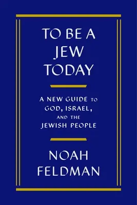 Byť Židom dnes: Nový sprievodca Bohom, Izraelom a židovským národom - To Be a Jew Today: A New Guide to God, Israel, and the Jewish People