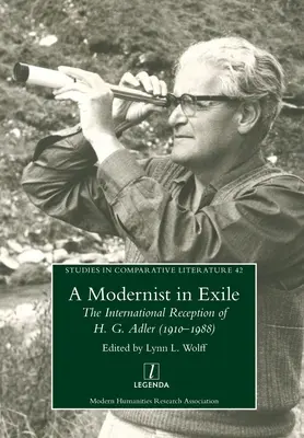Modernista v exile: Adlera (1910-1988) - Modernist in Exile: The International Reception of H. G. Adler (1910-1988)