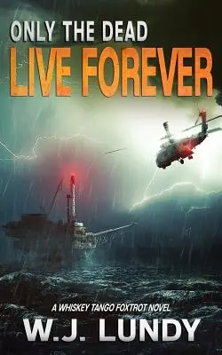 Len mŕtvi žijú večne: Whiskey tango foxtrot: román - Only the Dead Live Forever: A Whiskey Tango Foxtrot Novel