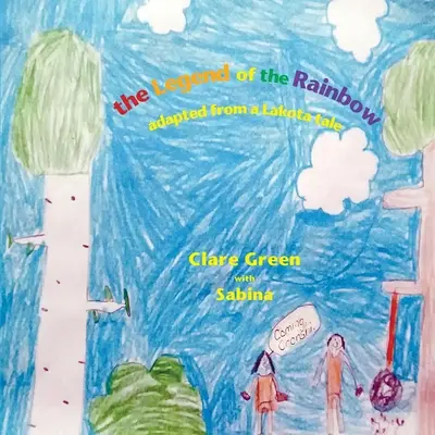Legenda o dúhe: adaptácia lakotskej rozprávky - The Legend of the Rainbow: adapted from a Lakota tale