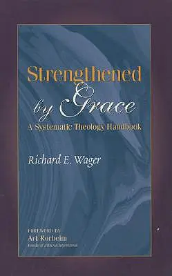 Posilnená milosťou: Príručka systematickej teológie - Strengthened by Grace: A Systematic Theology Handbook
