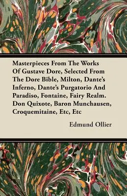 Majstrovské diela z tvorby Gustava Doreho, vybrané z Doreho Biblie, Miltona, Danteho Pekla, Danteho Očistca a Paradisa, Fontaina, Rozprávky R - Masterpieces From The Works Of Gustave Dore, Selected From The Dore Bible, Milton, Dante's Inferno, Dante's Purgatorio And Paradiso, Fontaine, Fairy R