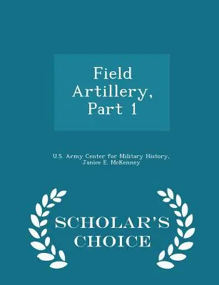 Poľné delostrelectvo, 1. časť - Scholar's Choice Edition - Field Artillery, Part 1 - Scholar's Choice Edition