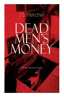 PENIAZE MŔTVYCH MUŽOV (Klasické vraždy): Britský kriminálny thriller - DEAD MEN'S MONEY (Murder Mystery Classic): British Crime Thriller