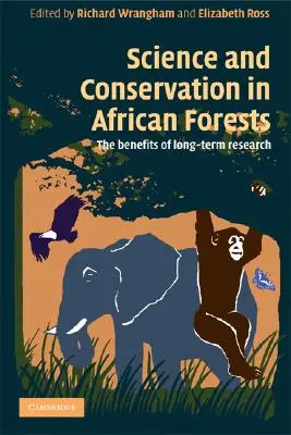 Veda a ochrana prírody v afrických lesoch: Prínosy dlhodobého výskumu - Science and Conservation in African Forests: The Benefits of Longterm Research