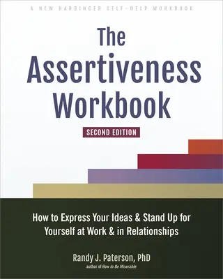 Pracovný zošit Asertivita: Ako vyjadriť svoje názory a obhájiť sa v práci a vo vzťahoch - The Assertiveness Workbook: How to Express Your Ideas and Stand Up for Yourself at Work and in Relationships