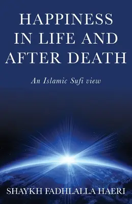 Šťastie v živote a po smrti: Pohľad islamských súfistov - Happiness in Life & After Death: An Islamic Sufi View
