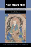 Chan Before Chan: Meditácia, pokánie a vizionárska skúsenosť v čínskom budhizme - Chan Before Chan: Meditation, Repentance, and Visionary Experience in Chinese Buddhism