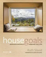 Ciele domu: Navrhujte s architektmi, premeňte svoj domov - House Goals: Design with Architects, Transform Your Home