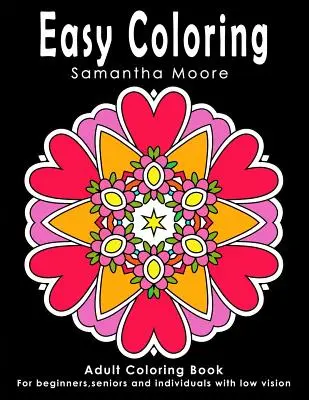 Jednoduché vyfarbovanie: Kniha maľovaniek pre dospelých pre začiatočníkov, seniorov a osoby so slabým zrakom - Easy Coloring: Adult Coloring Book for beginners, seniors and individuals with low vision