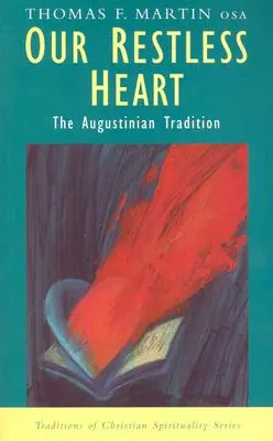 Naše nepokojné srdce: Augustínska tradícia - Our Restless Heart: The Augustinian Tradition