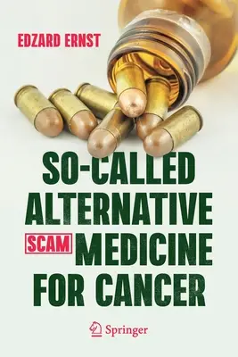 Takzvaná alternatívna medicína (SCAM) pri rakovine - So-Called Alternative Medicine (SCAM) for Cancer