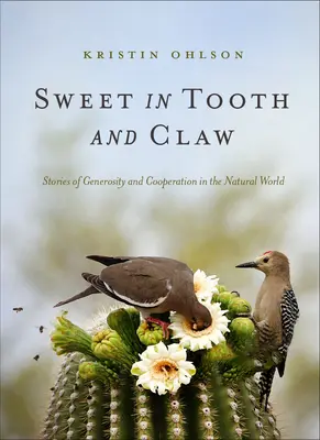 Sladké zuby a pazúry: Príbehy o štedrosti a spolupráci v prírode - Sweet in Tooth and Claw: Stories of Generosity and Cooperation in the Natural World