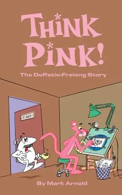 Mysli na ružovú: Príbeh DePatie-Freleng (tvrdá väzba) - Think Pink: The Story of DePatie-Freleng (hardback)