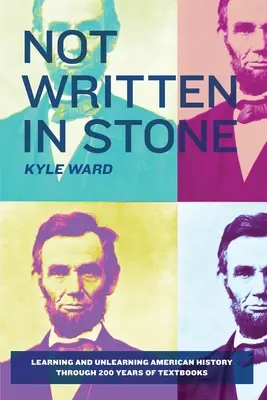 Nie je to napísané v kameni: Učenie a odnaučenie amerických dejín prostredníctvom 200 rokov učebníc - Not Written in Stone: Learning and Unlearning American History Through 200 Years of Textbooks