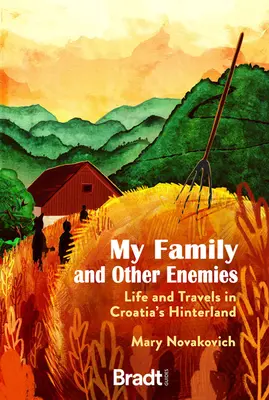 Moja rodina a iní nepriatelia: Život a cesty vo vnútrozemí Chorvátska - My Family and Other Enemies: Life and Travels in Croatia's Hinterland