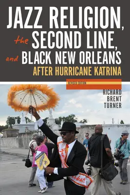 Jazzové náboženstvo, druhá línia a čierny New Orleans, nové vydanie: Po hurikáne Katrina - Jazz Religion, the Second Line, and Black New Orleans, New Edition: After Hurricane Katrina